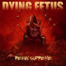 dfet Dying Fetus: Reign Supreme // Nuclear Blast