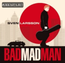 Sven Larsson: Bad Mad Man // Avenue of Allies