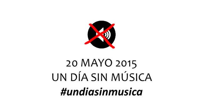 20 DE MAYO 2015 –  UN DÍA SIN MÚSICA –  POR UN IVA RAZONABLE Y JUSTO PARA LA MÚSICA  #undiasinmusica
