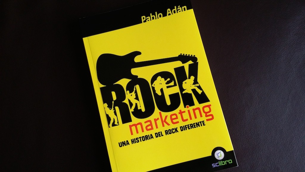 Rock Marketing. Una historia del rock diferente // Pablo Adán – Sclibro