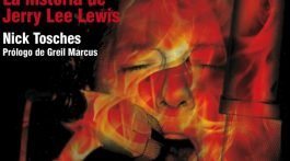 Fuego Eterno, La historia de Jerry Lee Lewis - Nick Tosches // Editorial Contra
