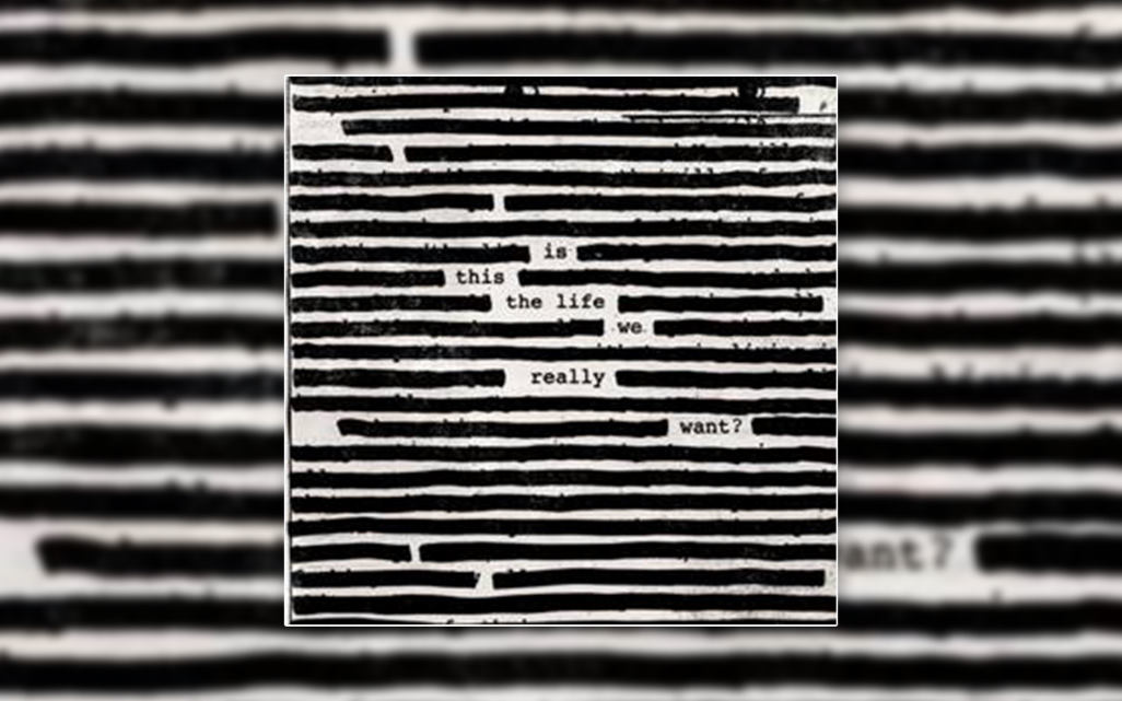 Roger Waters: Is this the life we really want?//Columbia Records