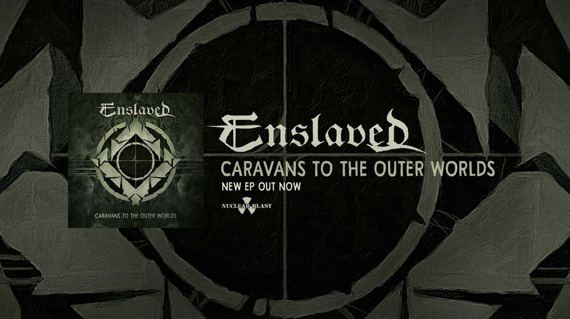 Enslaved: Caravans to the Outer Worlds // Nuclear Blast