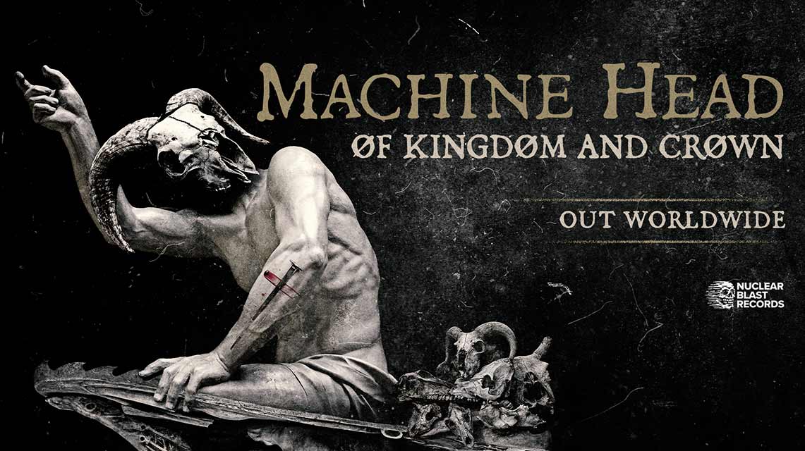 Machine Head: ØF KINGDØM AND CRØWN // Nuclear Blast